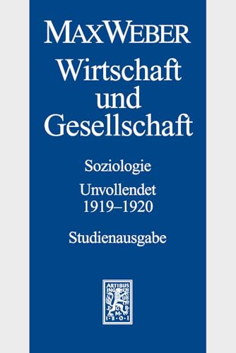 Max Weber-Studienausgabe: Band I/23: Wirtschaft und Gesellschaft. Soziologie. Unvollendet. 1919-1920: Soziologie. Unvollendet. 1919-1920 - Studienausgabe